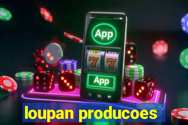 loupan producoes